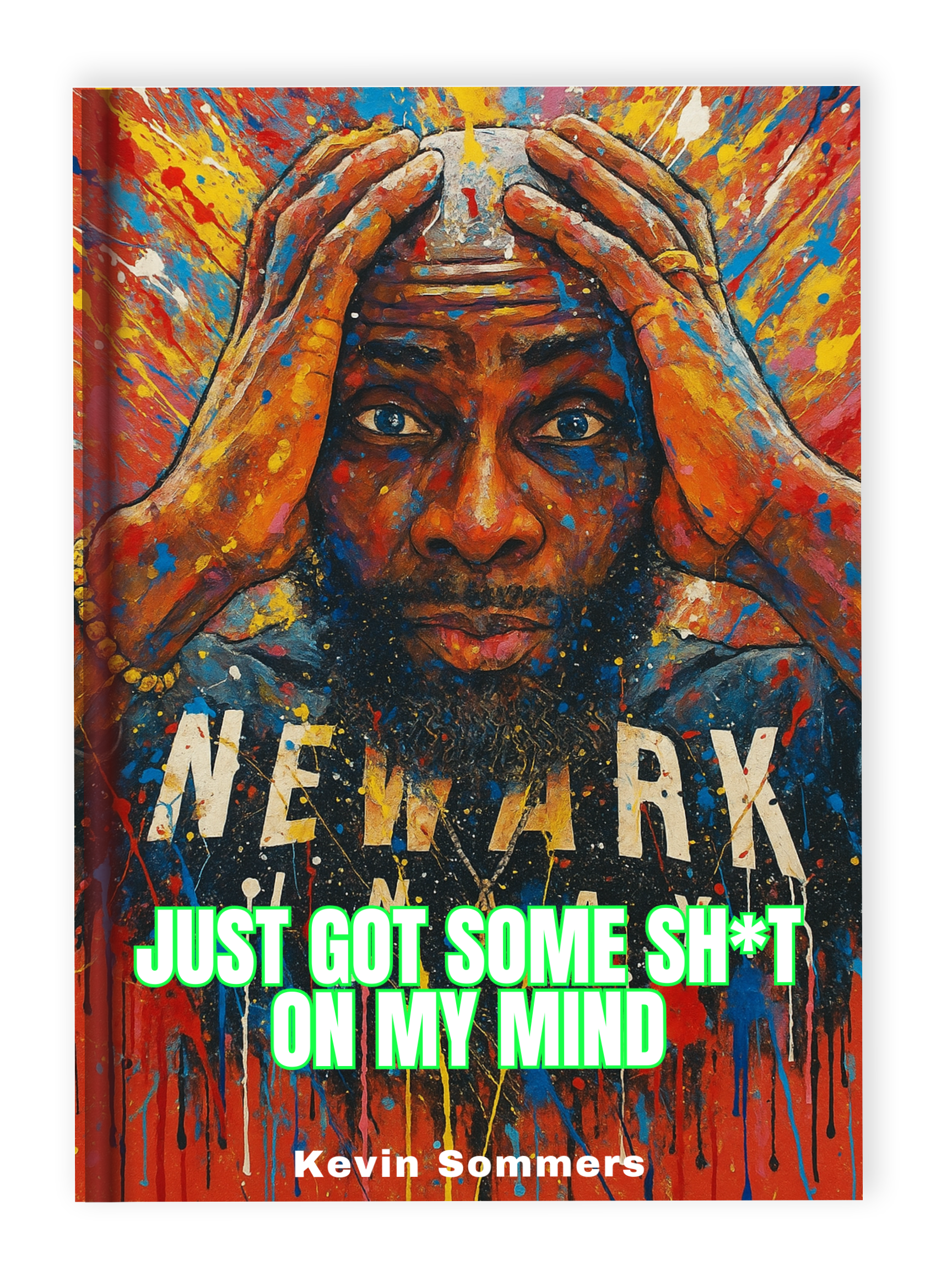 JUST GOT SOME SH*T ON MY MIND (Book by Kevin Sommers)